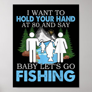 I Want To Hold Your Hand At 80 And Say By Poster