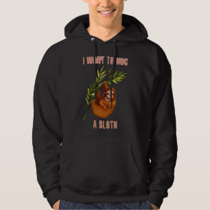 I Want To Hug A Sloth Adorable Sloths Cuddling Hoodie