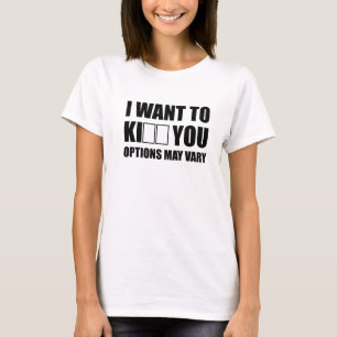 I Want to Kill/Kiss You T-Shirt