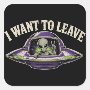 I Want to Leave Funny Alien UFO Sticker