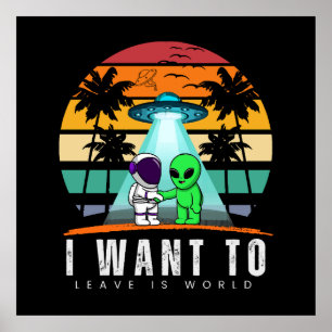 I Want To Leave is world Alien Vintage Sunset Poster