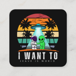 I Want To Leave is world Alien Vintage Sunset Square Business Card