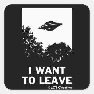 I Want To Leave Square Sticker