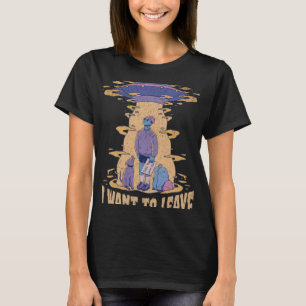 I want to leave UFO Aliens  Sarcastic Beaming up R T-Shirt