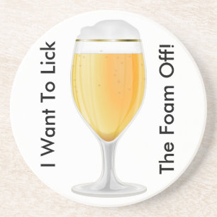 I Want To Lick The Foam OffCoaster Coaster