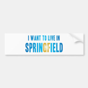 I Want to Live in Springfield Bumper Sticker