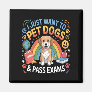 I Want To Pet Dogs P Exams Back To School Rainbow Magnet