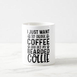 I Want To Pet My Bearded Collie Coffee Mug