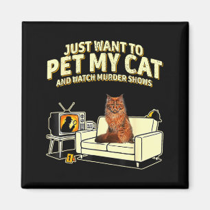 I want to pet my cat maine coon and watch shows magnet