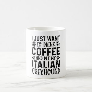 I Want To Pet My Italian Greyhound Coffee Mug