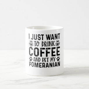 I Want To Pet My Pomeranian Coffee Mug