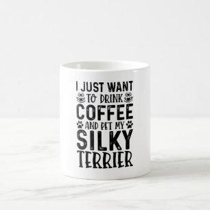 I Want To Pet My Silky Terrier Coffee Mug