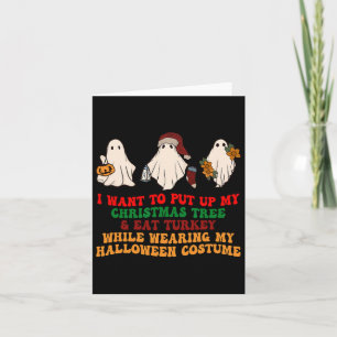 I Want To Put Up My Christmas Tree And Eat Turkey  Card