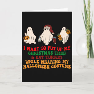 I Want To Put Up My Christmas Tree And Eat Turkey Card
