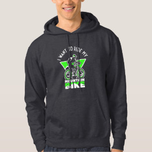 I Want To Ride My Mountain Bike Hoodie