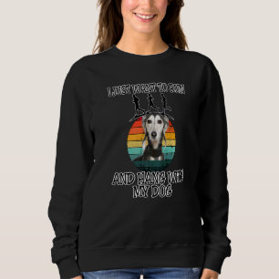 I Want To Run & Hang W Saluki Sweatshirt