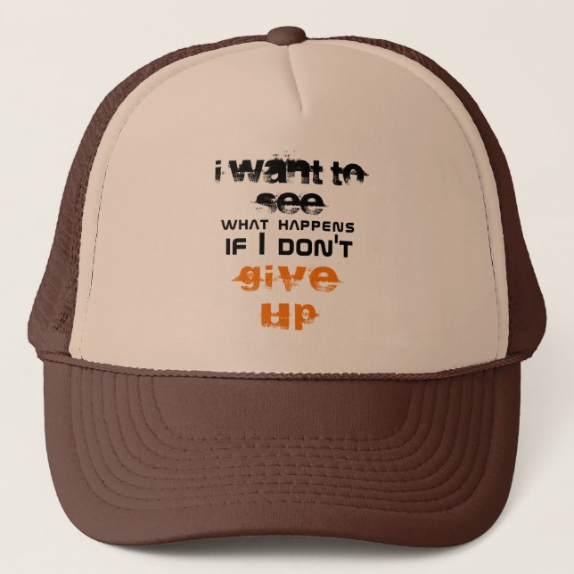 I want to see what happens if I don't give up Trucker Hat (Front)