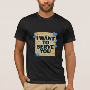I Want To Serve You – Cute Heart Design Men’s T-Shirt