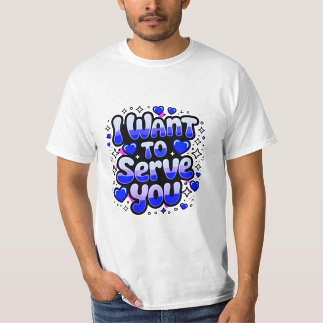 I Want To Serve You – Cute Heart Design Men’s T-Shirt (Front)