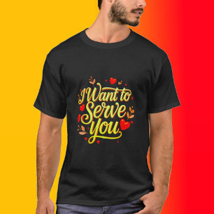 I Want To Serve You – Cute Heart Design Men’s T-Shirt