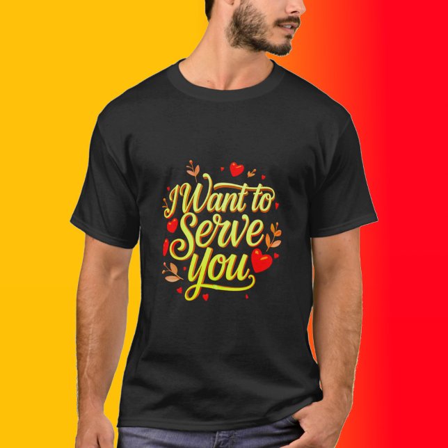 I Want To Serve You – Cute Heart Design Men’s T-Shirt (Creator Uploaded)