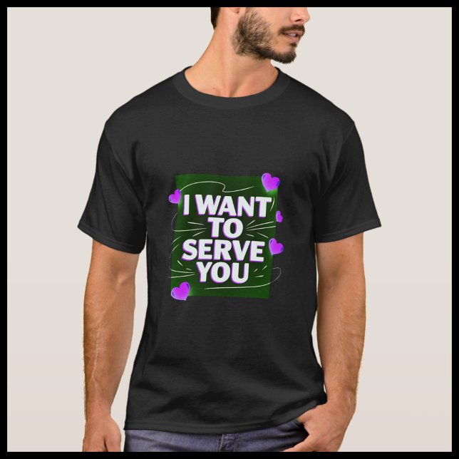 I Want To Serve You – Cute Heart Design Men’s T-Shirt (Creator Uploaded)