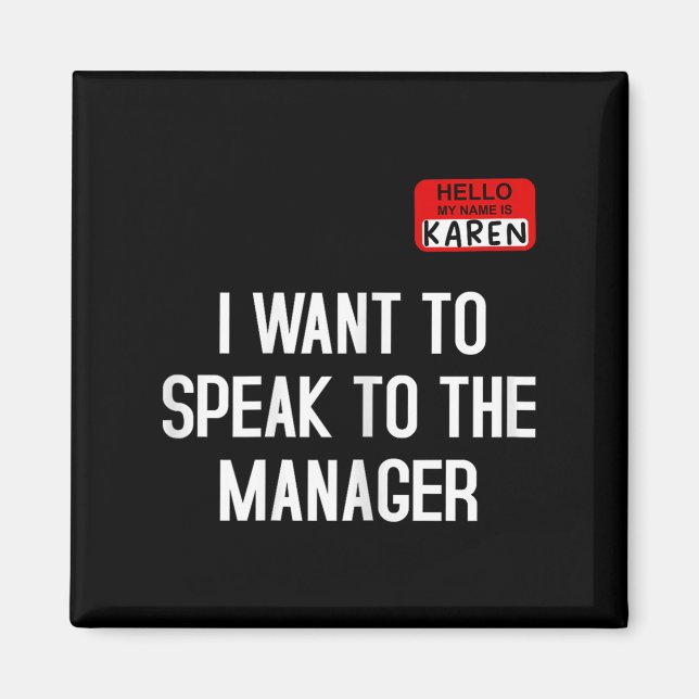 I Want To Speak To The Manager Funny Karen Hallowe Magnet (Front)