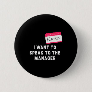 I Want To Speak To The Manager Karen Halloween Cos 6 Cm Round Badge