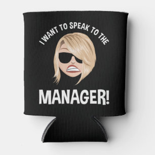 I Want To Speak To The Manager! Karen Meme Can Cooler