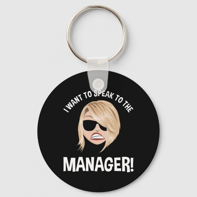 I Want To Speak To The Manager! Karen Meme Key Ring (Front)