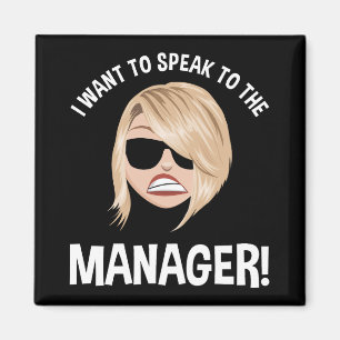 I Want To Speak To The Manager! Karen Meme Magnet