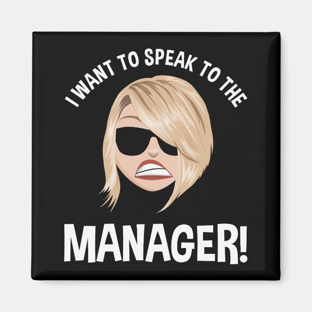 I Want To Speak To The Manager! Karen Meme Magnet (Front)