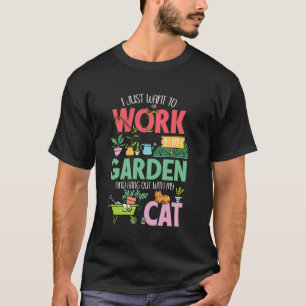 I Want To Work In Garden And Hang Out With My Cat T-Shirt