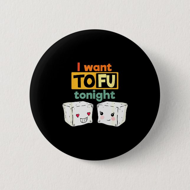 I Want Tofu Tonight, Funny Vegan  6 Cm Round Badge (Front)