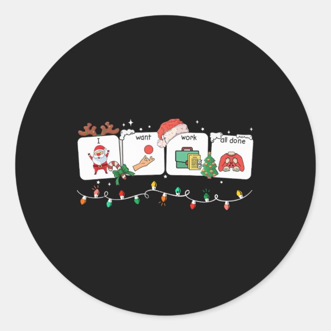 I Want Work All Done Sign Language Speech Aac Chri Classic Round Sticker (Front)