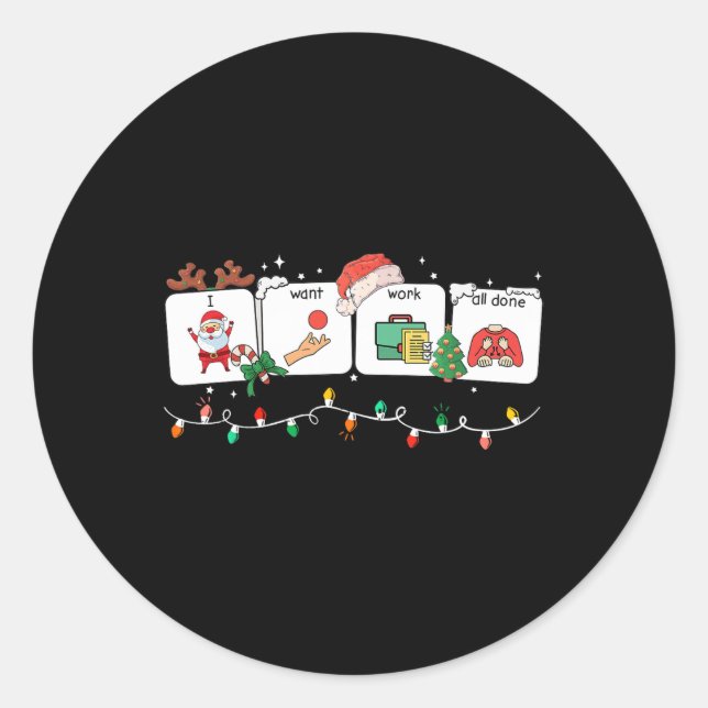 I Want Work All Done Sign Language Speech Aac Chri Classic Round Sticker (Front)