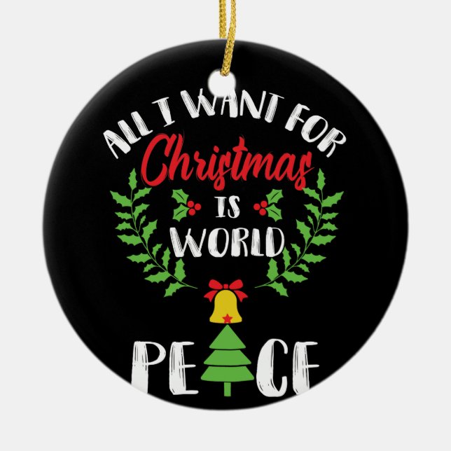 I WANT WORLD PEACE FOR CHRISTMAS CERAMIC TREE DECORATION (Front)