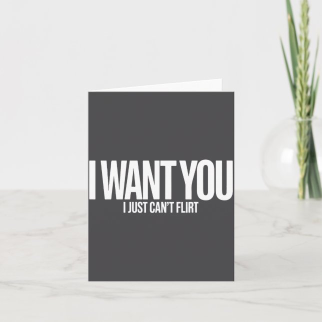 I Want You I Just Can’t Flirt Funny Sarcastic Quot Card (Front)