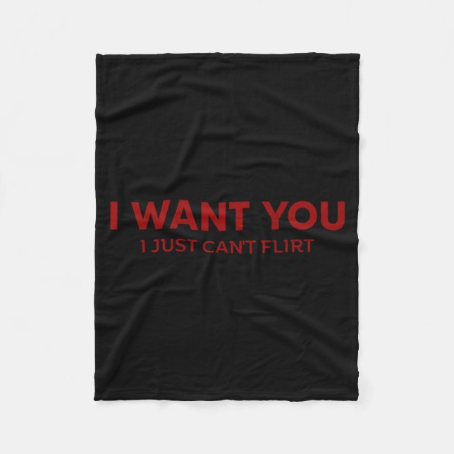 I Want You I Just Can't Flirt Funny Jokes (on Back Fleece Blanket (Front)