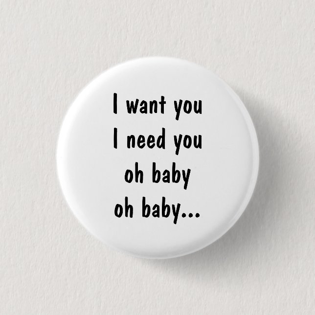 I want you I need you 3 Cm Round Badge (Front)