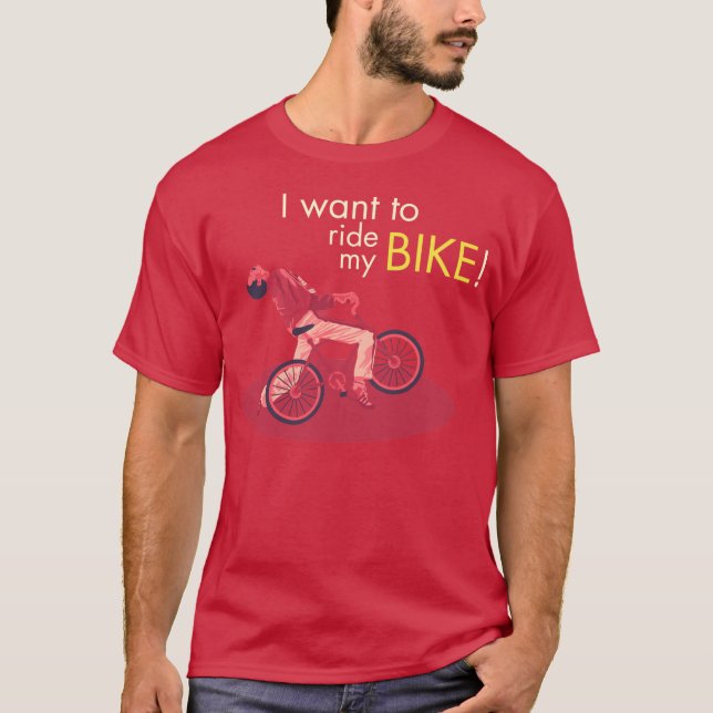 I Want You Ride My Bike T-Shirt (Front)
