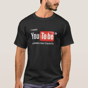 I want you to be on YouTube on dark background T-Shirt