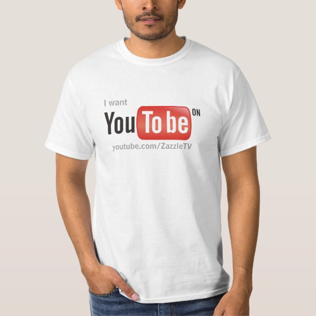 I want you to be on YouTube T-Shirt (Front)