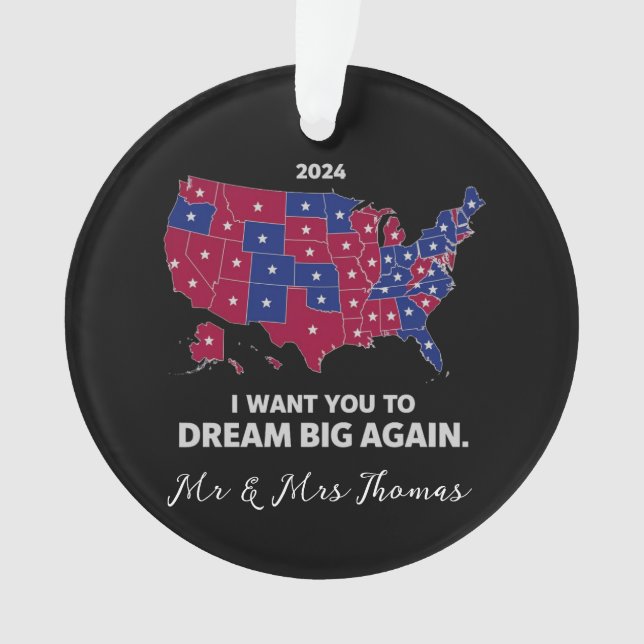 I Want You to Dream Big Again Pro Trump Patriotism Ornament (Front)