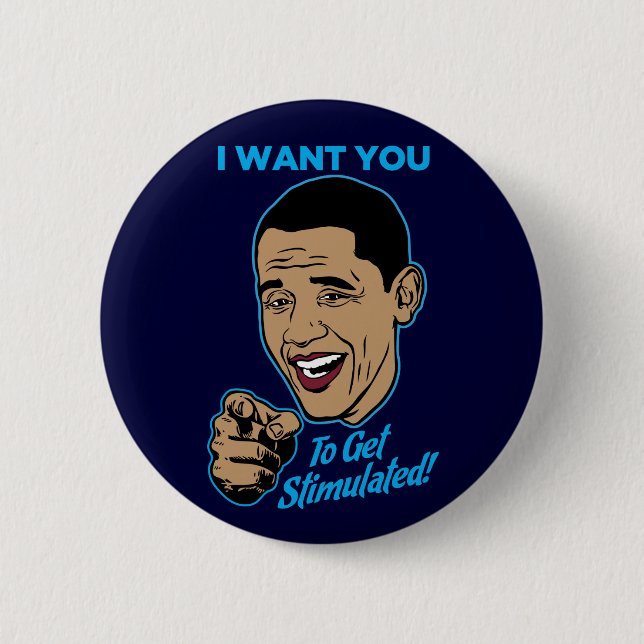 I Want You To Get Stimulated Obama Satire Button (Front)