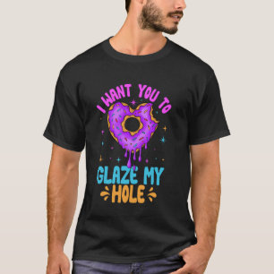 I Want You to Glaze My Hole Doughnut Doughnut Adul T-Shirt