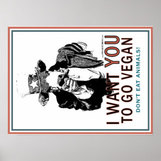 I Want You To Go Vegan Poster