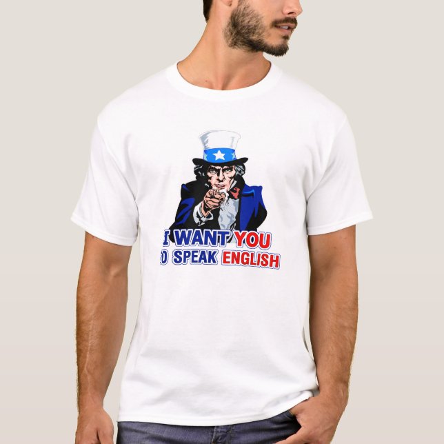 I Want You To Speak English T-Shirt (Front)