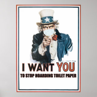 I Want You...To Stop Hoarding Toilet Paper Poster