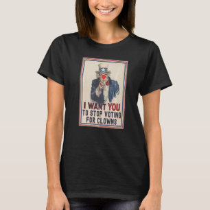 I Want You To Stop Voting For Clowns Uncle Sam Po T-Shirt